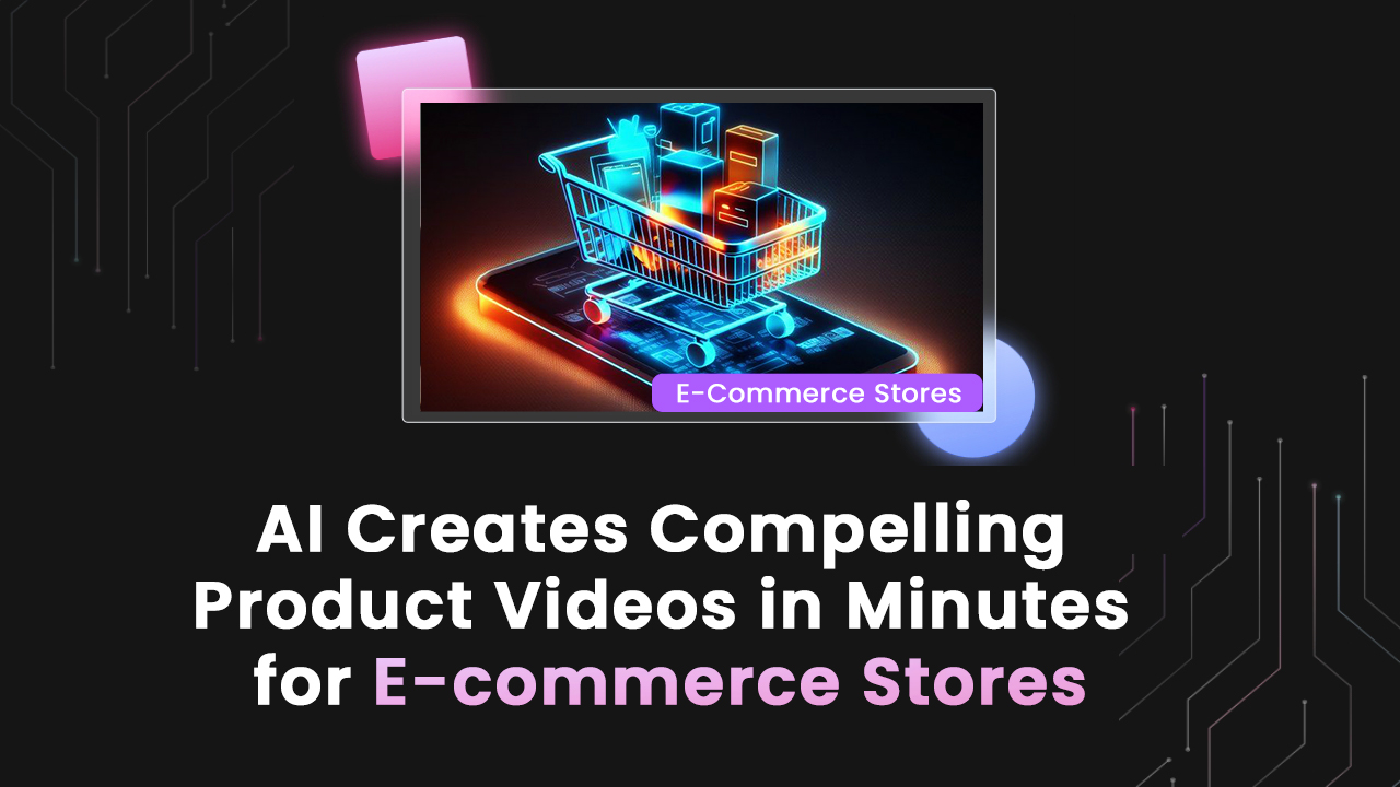 Ai Creates Compelling Product Videos In Minutes For E Commerce Stores.jpg