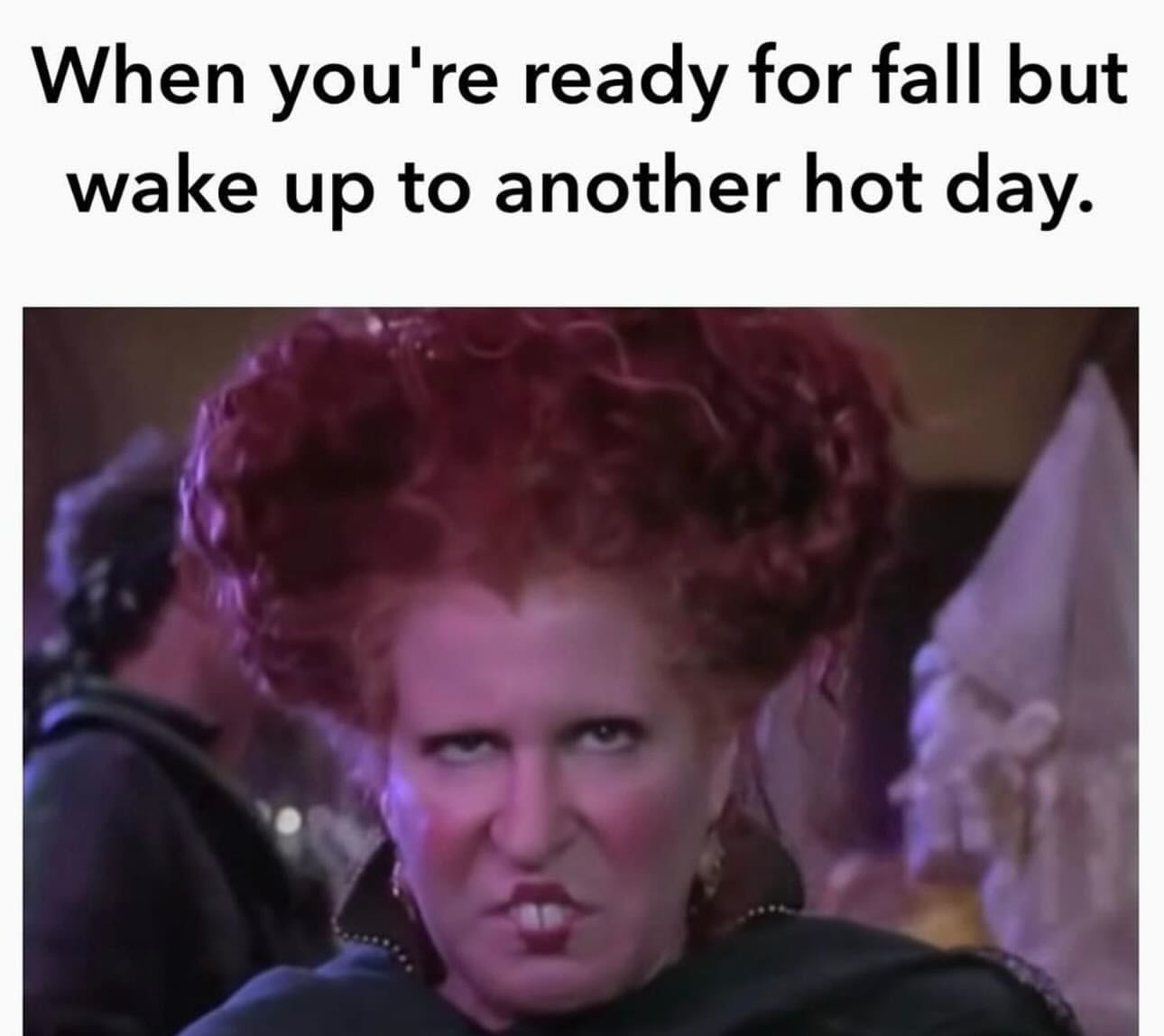 471334 When You Re Ready For Fall But Wake Up To Another Hot Day.jpg